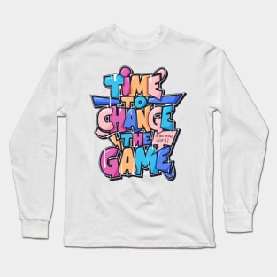 time to change the game Long Sleeve T-Shirt